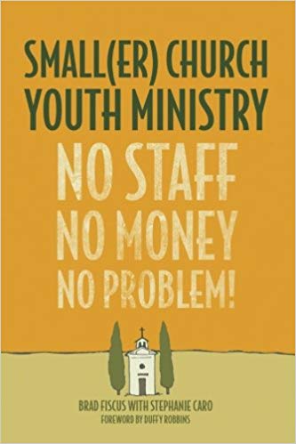 Smaller Church Youth Ministry:  No Staff, No Money, No Problem!